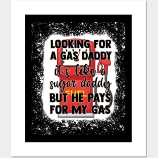 Looking For A Gas Daddy It's Like Sugar Daddy Posters and Art